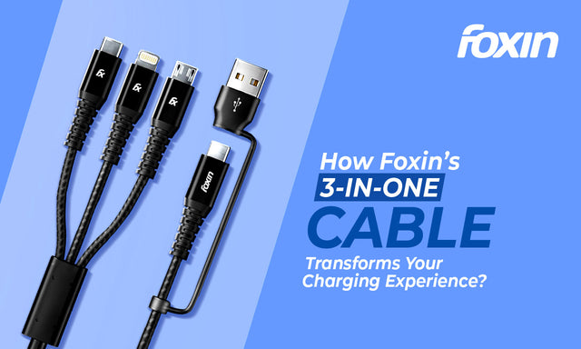 How Foxin’s 3-in-One Cable Transforms Your Charging Experience? – Foxin ...