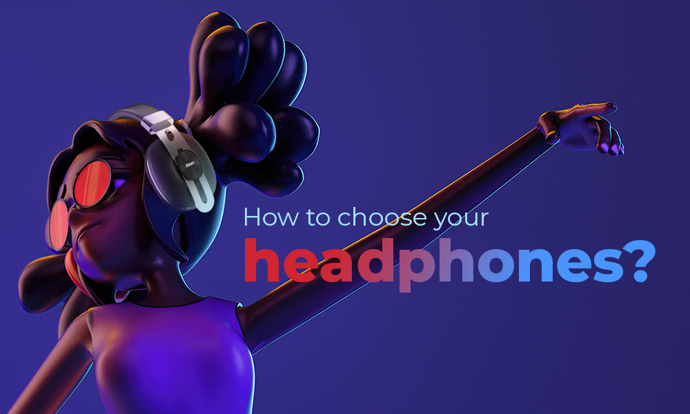 How to choose your headphones?